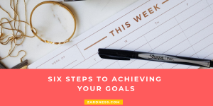 Six steps to achieving your goals